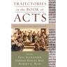 Trajectories in the Book of Acts: Essays in Honor of John Wesley Wyckoff