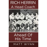 Rich Herrin A Head Coach Ahead of his time