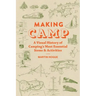 Making Camp: A Visual History of Camping's Most Essential Items and Activities