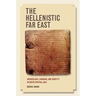 The Hellenistic Far East: Archaeology, Language, and Identity in Greek Central Asia
