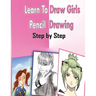 Learn To Draw Girls Pencil Drawings Step By Step: Figure Drawing Books For Absolute Beginners