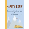 Happy Life: Summarized Guide and Habits to Self-Development