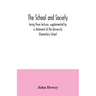 The school and society; being three lectures, supplemented by a statement of the University Elementary School