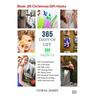 DIY: 365 Days of DIY (DIY Projects, DIY Household Hacks, DIY Cleaning & Organizing): 365 Days of DIY (DIY, Crafts Hobbies &