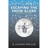 Escaping the Snow Globe: A Narrative in Rhyme