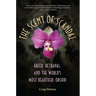 The Scent of Scandal: Greed, Betrayal, and the World's Most Beautiful Orchid