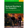 Backroad Bicycling in New Hampshire: 32 Scenic Rides Along Country Lanes in the Granite State