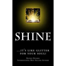 Shine: ...it's like glitter for your soul!