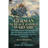 German Surface Raider Warfare: the Ships and Operations of the German Imperial Navy During the First World War, 1914-18