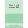 Rising in the world, or, Architects of fate: a book designed to inspire youth to character building, self-culture and noble achievement