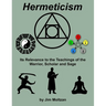 Hermeticism: Its Relevance to the Teachings of the Warrior, Scholar and Sage