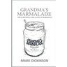 Grandma's Marmalade: True Recipes for a Life in Harmony
