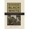 Business in Black and White: American Presidents & Black Entrepreneurs in the Twentieth Century