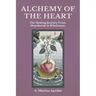 Alchemy of the Heart: The Healing Journey From Heartbreak to Wholeness