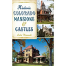 Historic Colorado Mansions & Castles