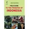 Field Guide to the Primates of Indonesia