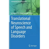 Translational Neuroscience of Speech and Language Disorders