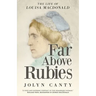 Far Above Rubies: The Life of Louisa MacDonald