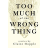 Too Much of the Wrong Thing