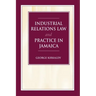 Industrial Relations Law and Practice in Jamaica