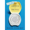 America and the Pill: A History of Promise, Peril, and Liberation