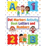 Dot Markers Activity Book Letters and Numbers: Workbook For Kids Ages 3- 6 Kids Activity Book Perfect Gift for Girls and Boys