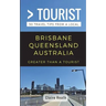 Greater Than a Tourist - Brisbane Queensland Australia: 50 Travel Tips from a Local