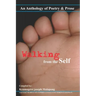 Walking from the Self: An anthology of Poetry and Prose