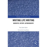 Writing Life Writing: Narrative, History, Autobiography