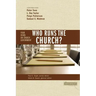 Who Runs the Church?: 4 Views on Church Government