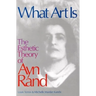 What Art Is: The Esthetic Theory of Ayn Rand