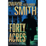 Forty Acres: A Thriller