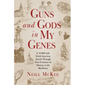 Guns and Gods in My Genes: A 15,000-mile North American search through four centuries of history, to the Mayflower