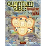 Quantum Vibe: This Means War Part 2