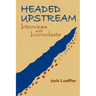 Headed Upstream: Interviews with Iconoclasts