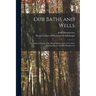 Our Baths and Wells: the Mineral Waters of the British Islands With a List of Sea Bathing Places/ by John Macpherson