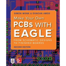 Make Your Own PCBs with Eagle: From Schematic Designs to Finished Boards