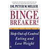 Binge Breaker!(tm): Stop Out-Of-Control Eating and Lose Weight