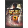 A Man Built For Justice