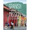 Spanish with a Mission: For Ministry, Witnessing, and Mission Trips Learn Spanish for Spreading the Gospel 2nd edition