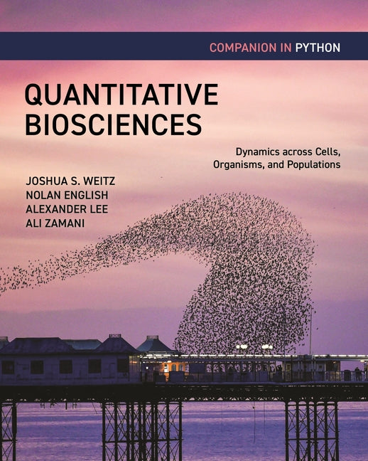 Quantitative Biosciences Companion in Python: Dynamics Across Cells, Organisms, and Populations - Paperback by Books by splitShops