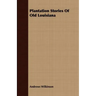 Plantation Stories of Old Louisiana