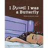 I Dreamt I was a Butterfly