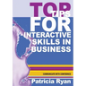 Top Tips for Interactive Skills in Business: Quick reference tips that will help you improve your interactions with others in business