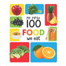 My First 100 Food We Eat: Padded Board Books