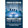 Property Cop, the Patrol: My Time in the Concrete Jungle of Phoenix, Arizona