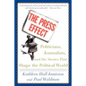 The Press Effect: Politicians, Journalists, and the Stories That Shape the Political World