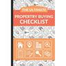 The Ultimate Property Buying Checklist: First Time Home Buyers Guide for Home Purchase, Property Inspection Checklist, House Flipping Book, Real Estat