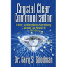 Crystal Clear Communication: How to Explain Anything Clearly in Speech or Writing