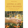 Living a Life Fully Blessed: Learning to Live the Life that God Intended